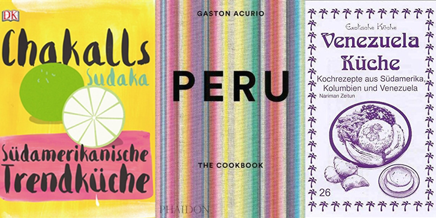 7 südamerikanische Kochbücher, die in Deiner Küche nicht fehlen sollten